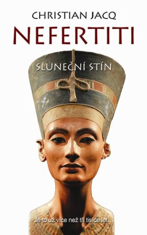 Nefertiti - Sluneční stín - Christian Jacq