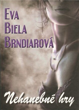 Nehanebné hry (slovensky) - Eva Biela Brndiarová