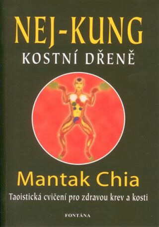Nej - kung kostní dřeně - Mantak Chia,William U. Wei