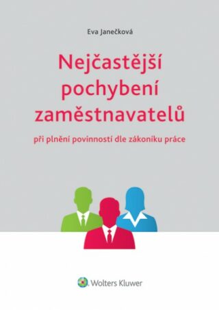 Nejčastější pochybení zaměstnavatelů při plnění povinností dle zákoníku práce (E-kniha) - Eva Janečková