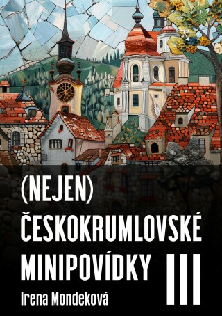 (Nejen) Českokrumlovské minipovídky III - Irena Mondeková