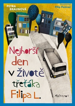 Nejhorší den v životě třeťáka Filipa L. - Petra Braunová,Filip Pošivač