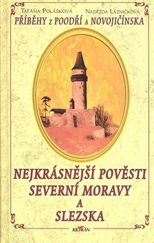 Nejkrásnější pověsti Severní Moravy a Slezska - Taťána Polášková,Naděžda Lázničková