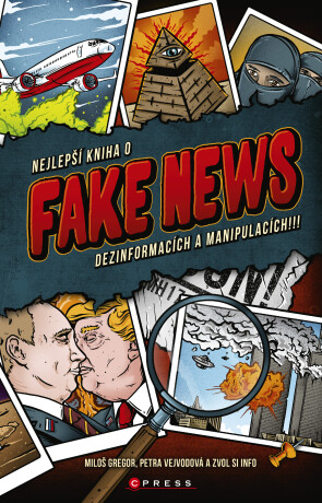 Nejlepší kniha o fake news!!! - Jana Vejvodová, Zvol si info,Miloš Gregor