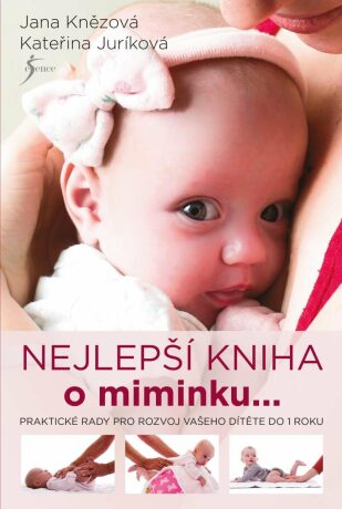 Nejlepší kniha o miminku ... - Kateřina Juríková,Jana Knězová