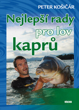 Nejlepší rady pro lov kaprů - Peter Košičár