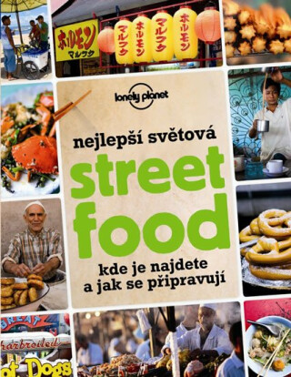 Nejlepší světová Street Food - Kde je najdete a jak se připravují - neuveden