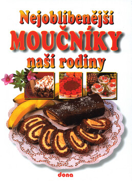 Nejoblíbenější moučníky naší rodiny - Alena Doležalová,Vladimír Doležal