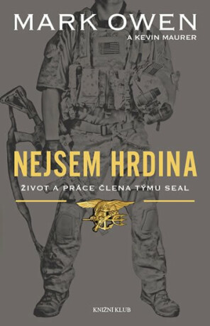 Nejsem hrdina - Život a práce člena týmu SEAL - Mark Owen,Kevin Maurer