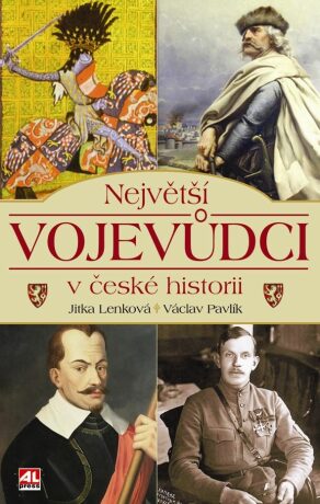 Největší vojevůdci v české historii - Václav Pavlík,Jitka Lenková