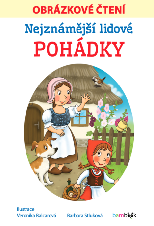 Nejznámější lidové pohádky - Obrázkové čtení - Veronika Balcarová,Barbora Stluková