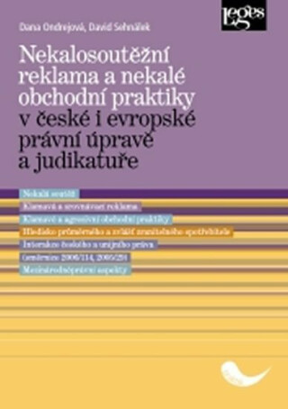 Nekalosoutěžní reklama a nekalé obchodní praktiky v české i evropské právní úpravě a judikatuře - Dana Ondrejová,David Sehnálek