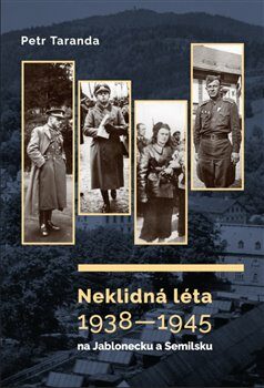 Neklidná léta 1938-1945 na Jablonecku a Semilsku - Petr Taranda