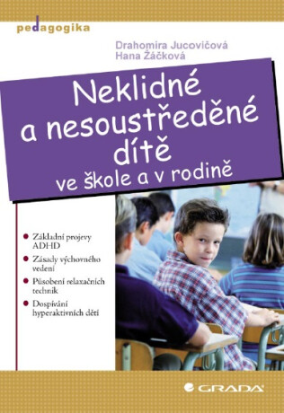 Neklidné a nesoustředěné dítě - Drahomíra Jucovičová,Hana Žáčková
