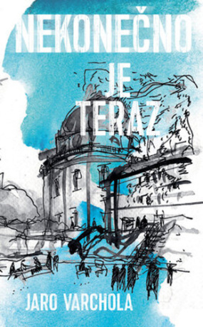 Nekonečno je teraz - Jaroslav Varchola