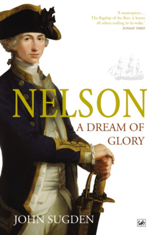 Nelson: A Dream of Glory - Dr John Sugden