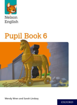Nelson English: Year 6/Primary 7: Pupil Book 6 - Wendy Wren,Lindsay Sarah