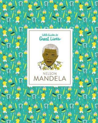 Nelson Mandela: Little Guides to Great Lives - Isabel Thomas
