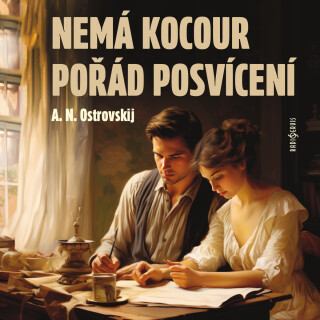 Nemá kocour pořád posvícení - Alexander Nikolajevič Ostrovskij
