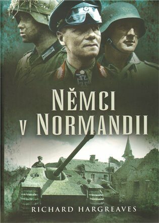 Němci v Normandii - Richard Hargreaves