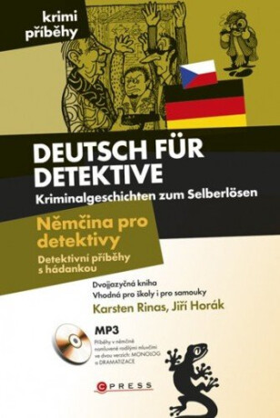 Němčina pro detektivy - Detektivní příběhy s hádankou - Jiří Horák,Karsten Rinas