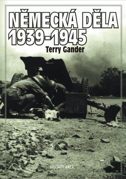 Německá děla 1939-1945 - Terry Gander