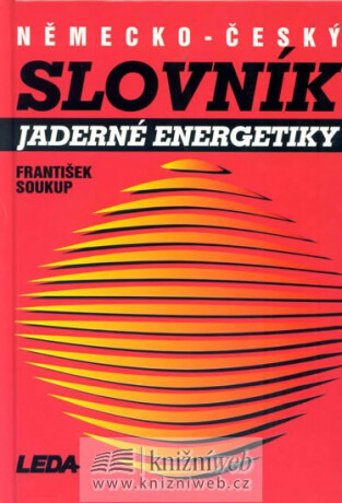 Německo-český slovník jaderné energetiky (poškozená) - František Soukup