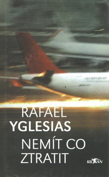 Nemít co ztratit - Rafael Yglesias