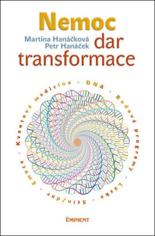 Nemoc - dar transformace - Hanáčková Martina,Hanáček Petr