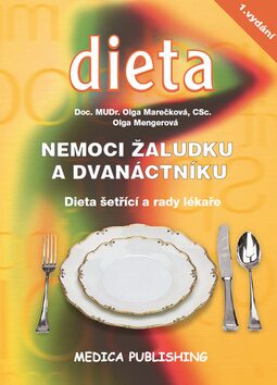 Nemoci žaludku a dvanáctníku - Dieta šetřící a rady lékaře - Olga Marečková,Olga Mengerová