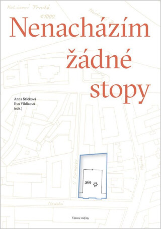 Nenacházím žádné stopy - Kateřina Tučková,Arnošt Goldflam,Milan Uhde,Tereza Bínová,Klára Goldstein,Hana Bergmannová Klímová,Anna Štičková,Tereza Hlavinková,Eva Yildizová