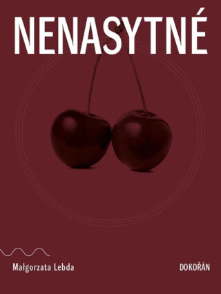 Nenasytné - Małgorzata Lebda
