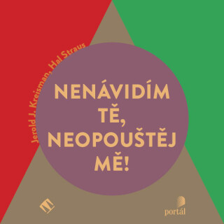 Nenávidím tě, neopouštěj mě! - Jerold J. Kreisman,Hal Straus