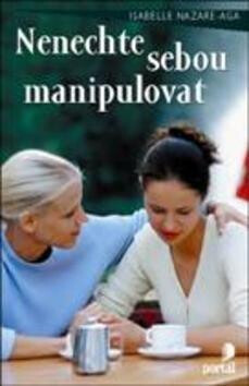 Nenechte sebou manipulovat - Isabelle Nazare-Aga