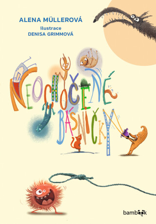 Neochočené básničky - Alena Müllerová,Denisa Grimmová