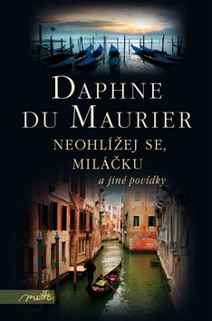 Neohlížej se, miláčku a jiné povídky - Daphne du Maurier