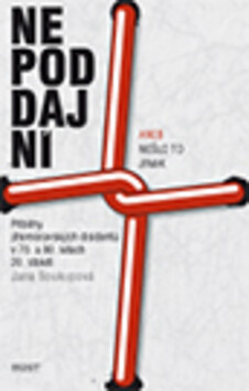 Nepoddajní aneb Nešlo to jinak - Jana Soukupová