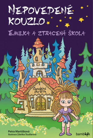 Nepovedené kouzlo – Emilka a ztracená škola - Zdeňka Študlarová,Petra Martišková