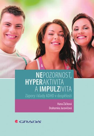 Nepozornost, hyperaktivita a impulzivita - Drahomíra Jucovičová,Hana Žáčková