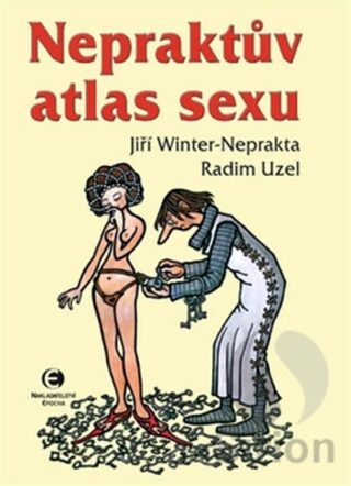 Nepraktův atlas sexu - Radim Uzel,Jiří Winter-Neprakta