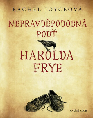 Nepravděpodobná pouť Harolda Frye - Rachel Joyceová