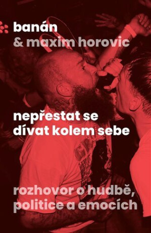 Nepřestat se dívat kolem sebe - Banán,Maxim  Horovic