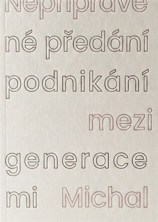 Nepřipravené předání podnikání mezi generacemi - Michal Hanych