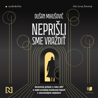 Neprišli sme vraždiť - Dušan Mikušovič