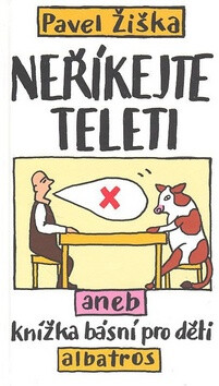 Neříkejte teleti - Pavel Žiška