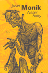 Neser bohy - Josef Moník