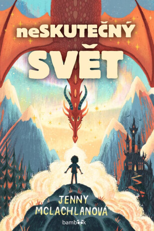 Neskutečný svět - Mantle Ben,Jenny McLachlanová