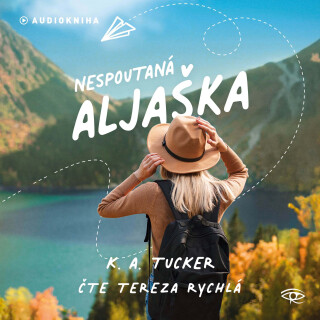 Nespoutaná Aljaška - K. A. Tuckerová