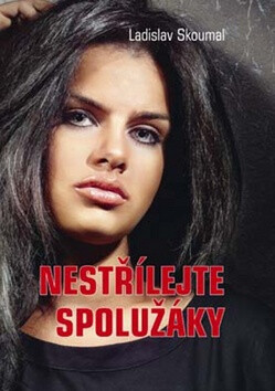 Nestřílejte spolužáky - Ladislav Skoumal