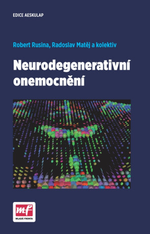 Neurodegenerativní onemocnění -  a kolektiv,Radoslav Matěj,Robert Rusina